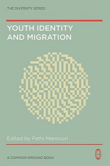 Youth Identity and Migration: Culture, Values and Social Connectedness - Fethi Mansouri