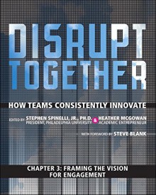 Framing the Vision for Engagement (Chapter 3 from Disrupt Together) - Stephen, Jr. Spinelli, Heather McGowan