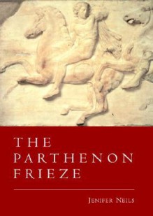 The Parthenon Frieze - Jenifer Neils