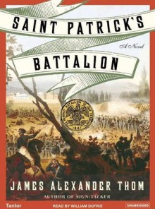 Saint Patrick's Battalion: A Novel - James Alexander Thom, William Dufris