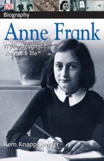 Anne Frank: a photographic story of a life - Kem Knapp Sawyer