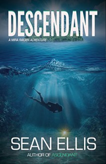 Descendant: A Mira Raiden Adventure (Dark Trinity Book 2) - Sean Ellis