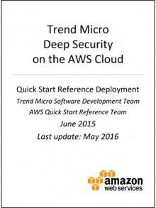 Trend Micro Deep Security on AWS (AWS Quick Start) - AWS Whitepapers, Amazon Web Services