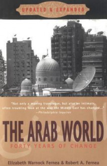 The Arab World - Elizabeth Warnock Fernea, Robert A. Fernea