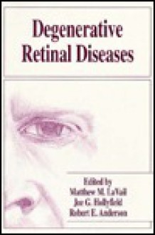 Degenerative Retinal Diseases - Robert E. Anderson, Joe G. Hollyfield