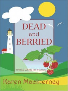 Dead and Berried (Gray Whale Inn Mysteries, No. 2) by Macinerney, Karen (2007) Paperback - Karen Macinerney