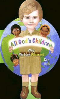 All God's Children: Why We Look Different - Ken Ham