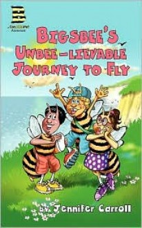 Cool 2 Bee Me!: Bigsbee's Unbee-Lievable Journey to Fly - Jennifer Carroll