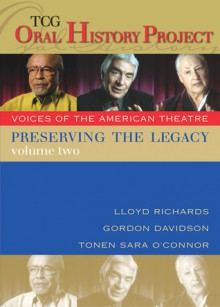 Preserving the Legacy, Volume Two: Lloyd Richards, Gordon Davidson andTonen Sara O'Connor - Lloyd / Davidson, Gordon / O'connor, Tonen Sara Richards, Gordon Davidson, Tonen Sara O'Connor