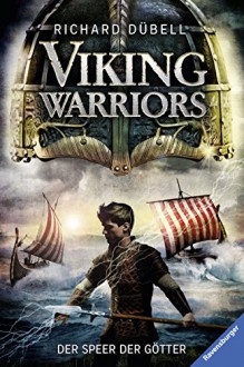 Viking Warriors 1: Der Speer der Götter - Richard Dübell