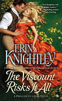 The Viscount Risks It All: A Prelude to a Kiss (A Prelude to a Kiss Novel) by Knightley, Erin(January 5, 2016) Mass Market Paperback - Erin Knightley