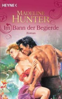 Im Bann der Begierde - Madeline Hunter