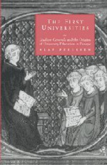 The First Universities: Studium Generale and the Origins of University Education in Europe - Olaf Pedersen, Richard North