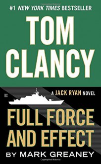 Tom Clancy Full Force and Effect (A Jack Ryan Novel) - Mark Greaney