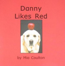 Danny Likes Red - Mia Coulton