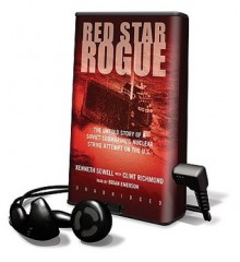 Red Star Rogue: The Untold Story of a Soviet Submarine's Nuclear Strike Attempt on the U.S. (Preloaded Digital Audio Player) - Kenneth Sewell, Clint Richmond, Brian Emerson