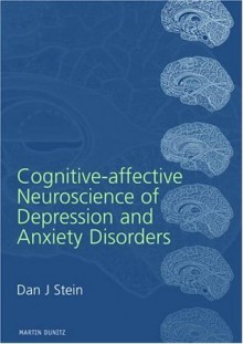 Cognitive-Affective Neuroscience of Depression and Anxiety Disorders - Dan J. Stein