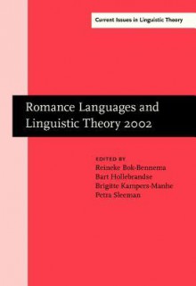 Romance Languages And Linguistic Theory 2002: Selected Papers From 'Going Romance', Groningen, 28 30 November 2002 - Reineke Bok-Bennema