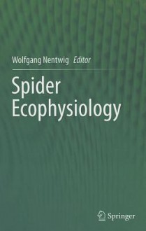 Spider Ecophysiology - Wolfgang Nentwig