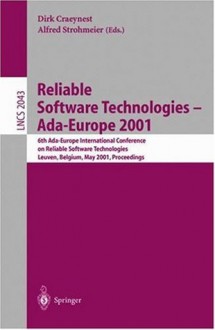 Reliable Software Technologies - Ada-Europe 2001: 6th Ada-Europe International Conference on Reliable Software Technologies Leuven, Belgium, May 14-18, ... (Lecture Notes in Computer Science) - Dirk Craeynest, Alfred Strohmeier