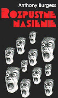 Rozpustne nasienie - Anthony Burgess