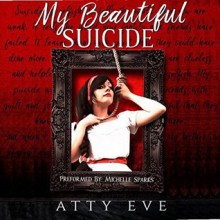 My Beautiful Suicide - Atty Eve