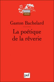 La poétique de la rêverie - Gaston Bachelard