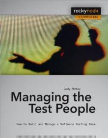 Managing the Test People - Judy McKay