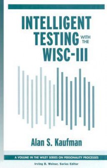 Intelligent Testing With The WISC-III - Alan S. Kaufman