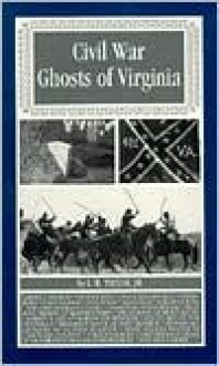 Civil War Ghosts of Virginia - L.B. Taylor Jr.