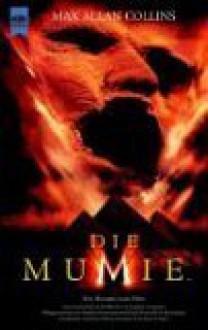 Die Mumie. - Max Allan Collins, Stephen Sommers