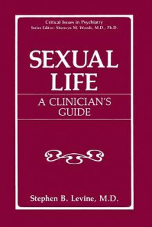 Sexual Life: A Clinician's Guide - Stephen B Levine