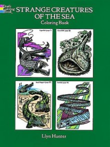 Strange Creatures of the Sea Coloring Book - Llyn Hunter