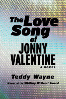 The Love Song of Jonny Valentine - Teddy Wayne