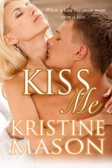 Kiss Me - Kristine Mason