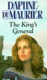 The King's General - Daphne du Maurier