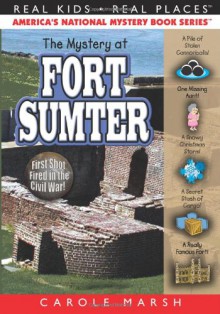 The Mystery at Fort Sumter: The First Shot Fired in the Civil War - Carole Marsh