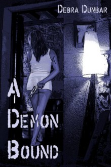 A Demon Bound - Debra Dunbar