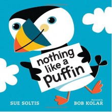 Nothing Like a Puffin - Sue Soltis, Bob Kolar