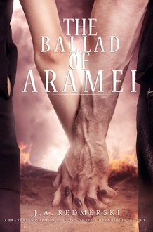 The Ballad of Aramei (The Darkwoods Trilogy, #3) - J.A. Redmerski