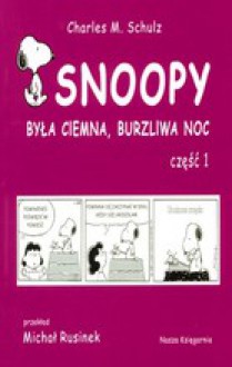 Snoopy: była ciemna, burzliwa noc część 1 - Charles M. Schulz