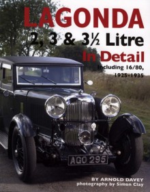 Lagonda 2, 3 & 3 1/2 Litre: Including 16/80, 1925-1935 - Arnold Davey, Simon Clay