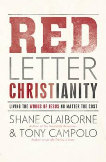 Red Letter Christianity: Living the Words of Jesus No Matter the Cost - Shane Claiborne, Tony Campolo