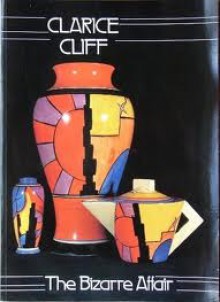 Clarice Cliff: The Bizarre Affair - Leonard Griffin, Susan P. Meisel, Louis K. Meisel