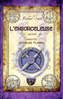 La Sorcière (Les Secrets de l'Immortel Nicolas Flamel, #3) - Michael Scott