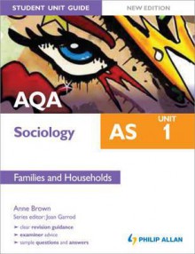 Aqa as Sociology Student Unit Guide Unit 1, . Families and Households - Anne Brown