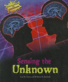 Sensing the Unknown - Carl R. Green, William R. Sanford