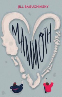 Mammoth - Jill Baguchinsky