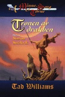 Tronen av drakben. Simon Snölock (Minne, sorg & törne, #3) - Tad Williams, John-Henri Holmberg