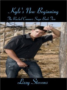 Kyle's New Beginning (The Rachel Connors Saga) - Lizzy Stevens